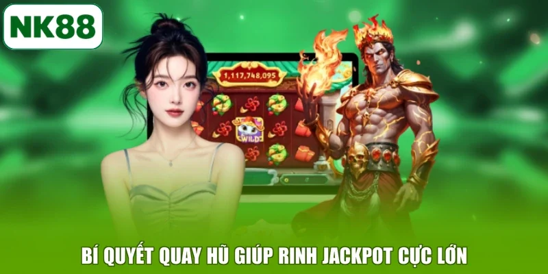 Bí quyết quay hũ giúp rinh Jackpot cực lớn